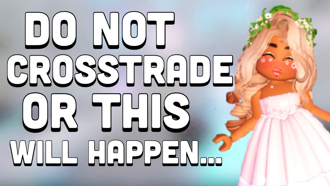 THIS HORRIBLE THING WILL HAPPEN TO YOU IF YOU CROSS-TRADE IN ROYALE HIGH...