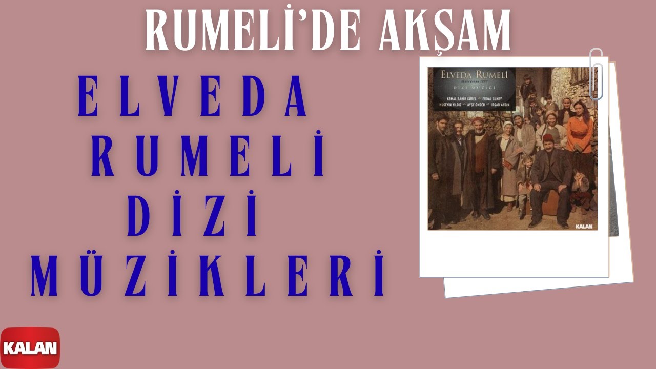 Kemal Sahir G&uuml;rel & H&uuml;seyin Yıldız &Erdal G&uuml;ney - Rumeli'de Akşam I Elveda Rumeli &copy; 2008 Kalan M&uuml;zik