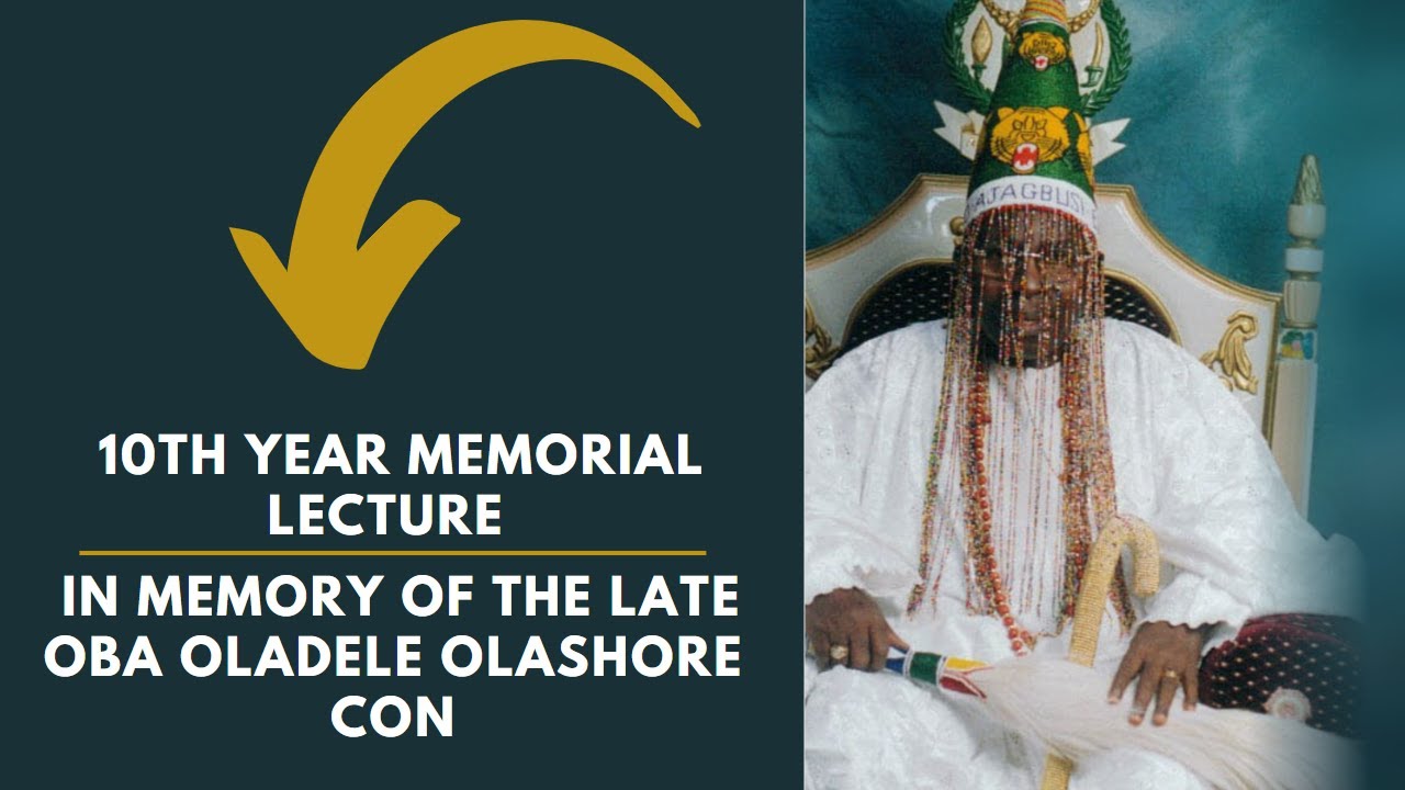 10th Year Memorial Lecture in honor of HRM Oba Oladele Olashore