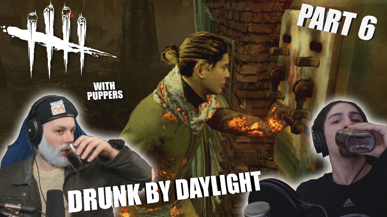 DRUNK BY DAYLIGHT with Puppers Pt. 6 | Dead By Daylight LEGACY SURVIVOR