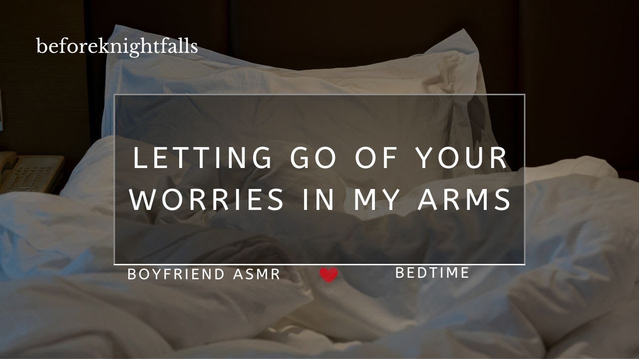 ASMR: letting go of your worries in my arms