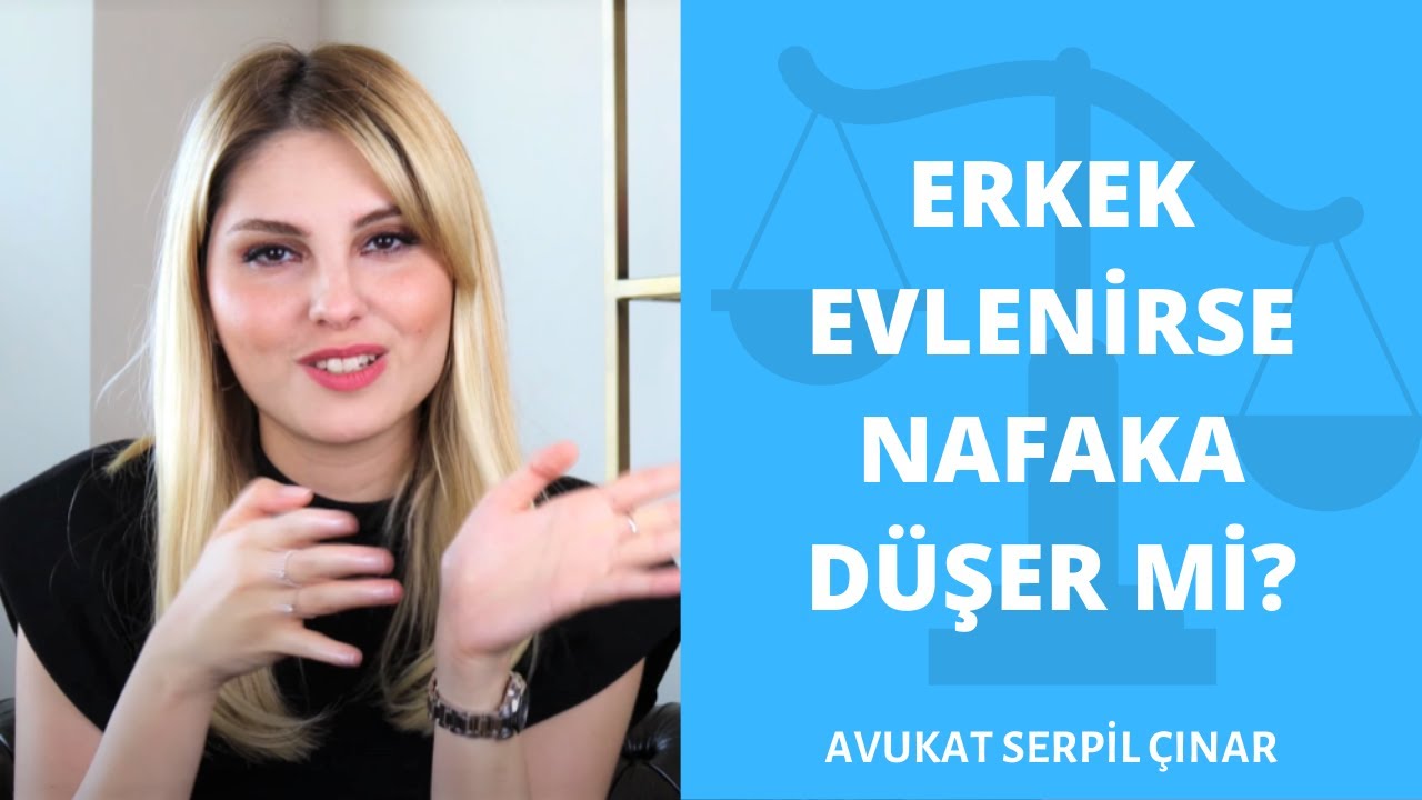 Erkek Evlenirse Nafaka Düşer Mi? - Avukat Serpil Çınar
