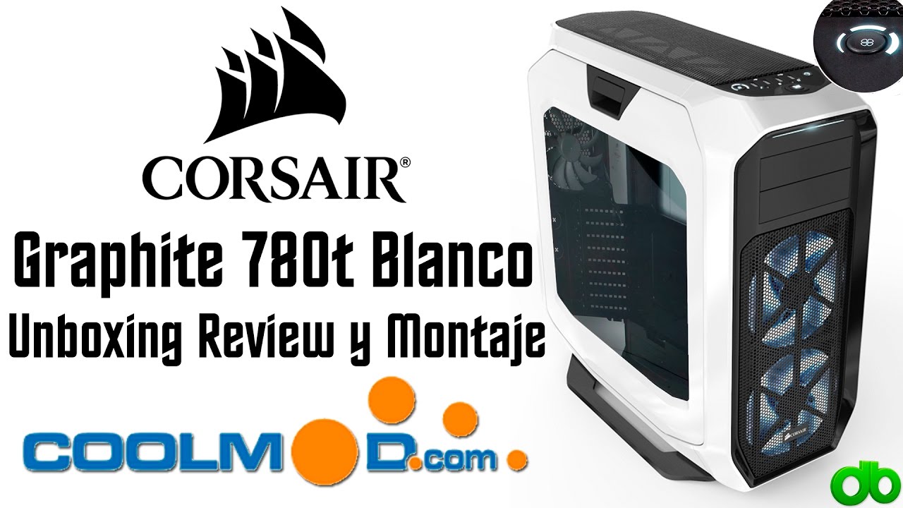 Torre Corsair 780T Graphite Blanco (Coolmod.com) Unboxing, Review y Montaje de PC
