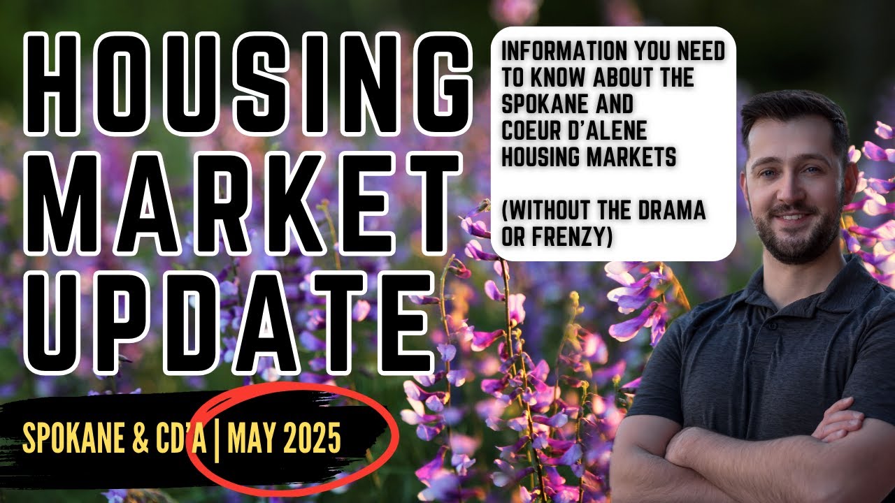 May 2025 | Spokane & Coeur d'Alene Housing Market Update