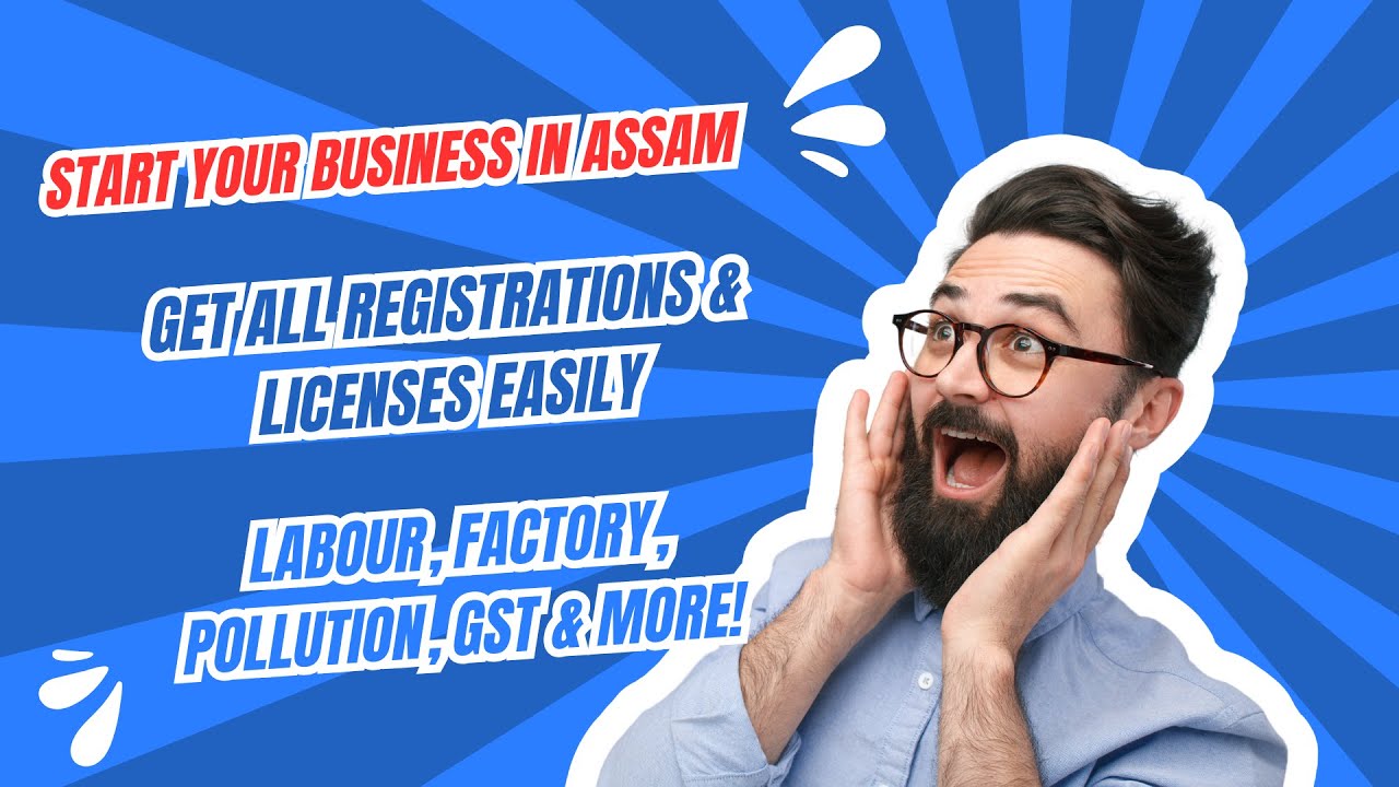 Want to Start a Business in Assam | Registration & Licenses for Various Departments in Assam