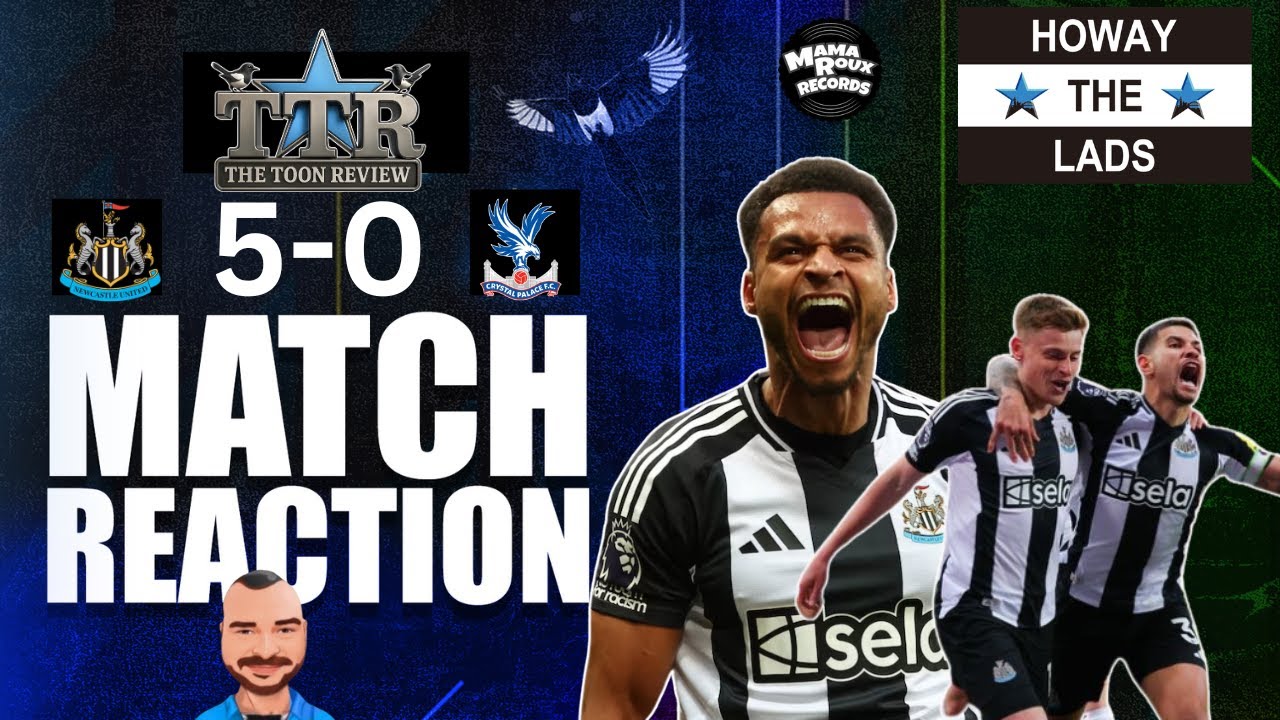 Newcastle United 5 Crystal Palace 0 |  Match Reaction!