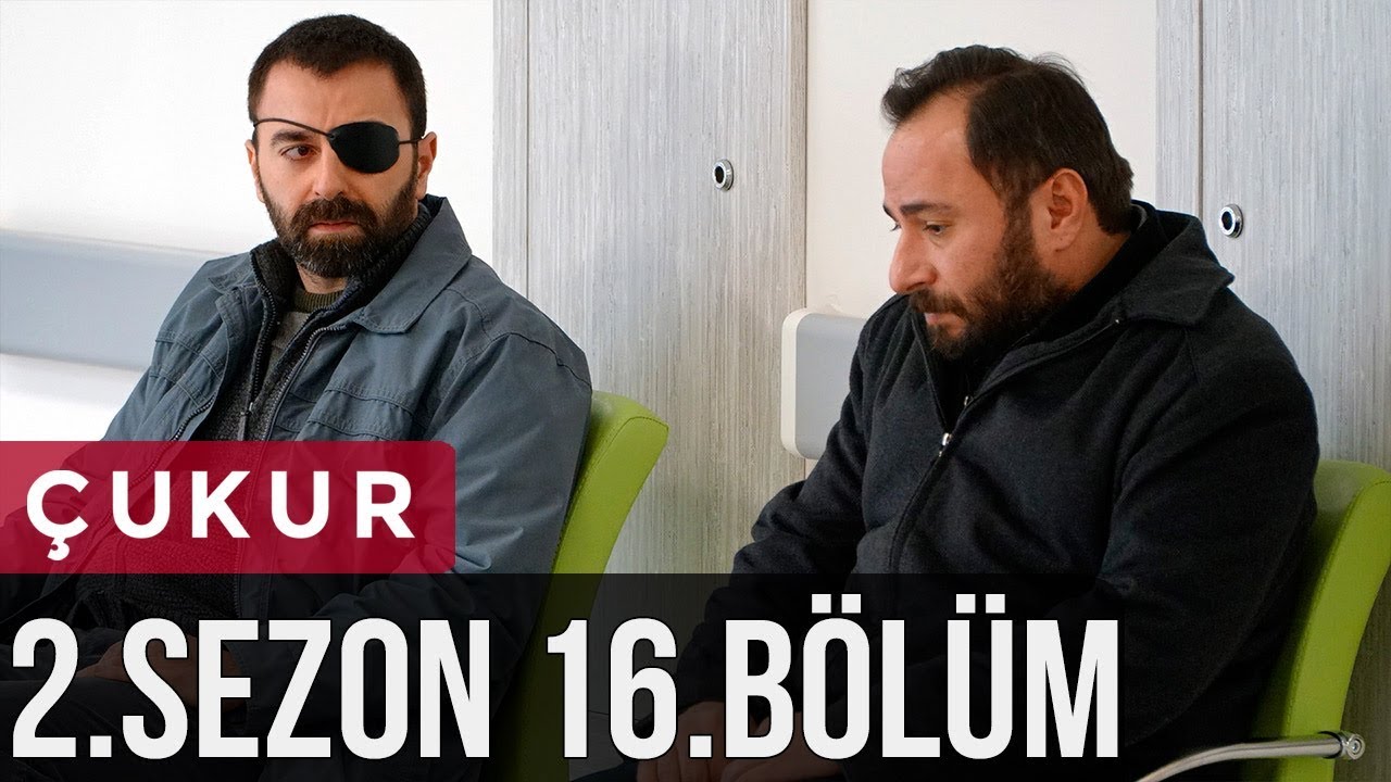 &Ccedil;ukur 2.Sezon 16.B&ouml;l&uuml;m