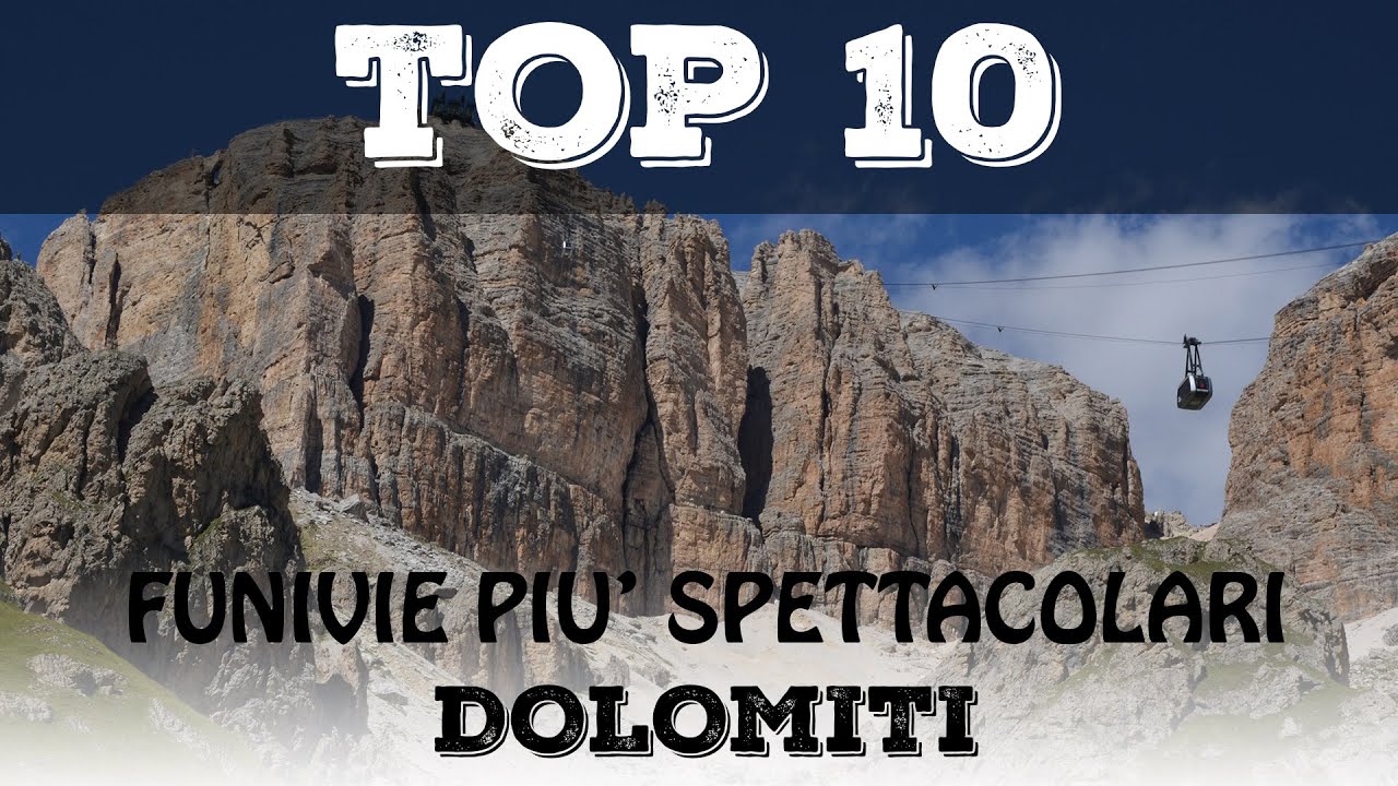 Top 10 funivie pi&ugrave; spettacolari delle DOLOMITI
