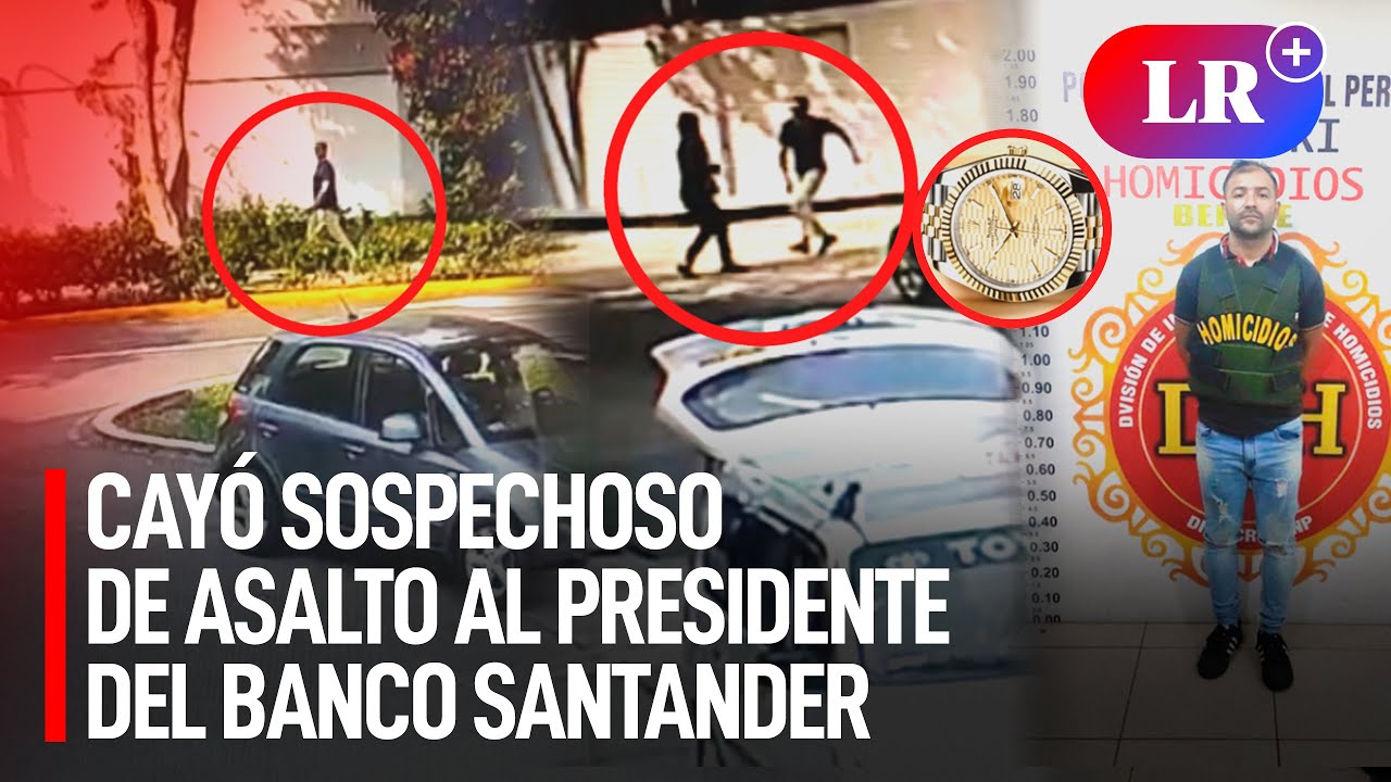Cayó extranjero implicado en el robo de reloj Rolex al presidente del Banco Santander | #LR