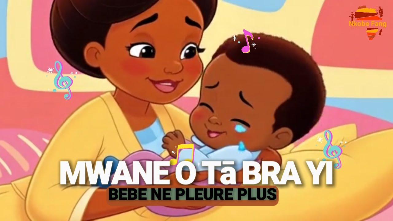 MWANE O Tā BRA YI - BEBE NE PLEURE PLUS BERCEUSE GABONAISE  AVEC PAROLES EN FANG & FRANÇAIS