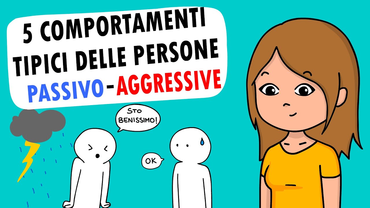 5 COMPORTAMENTI tipici delle persone PASSIVO-AGGRESSIVE
