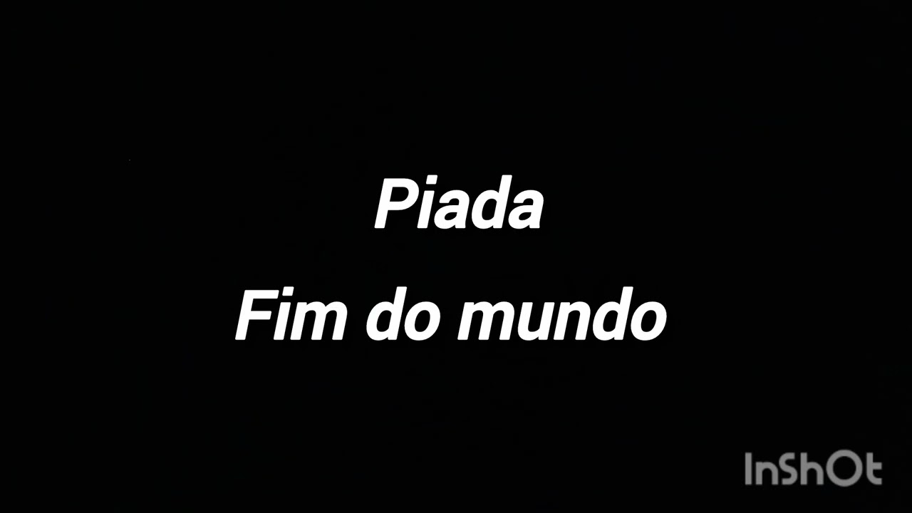 Narciso piada fim do mundo 