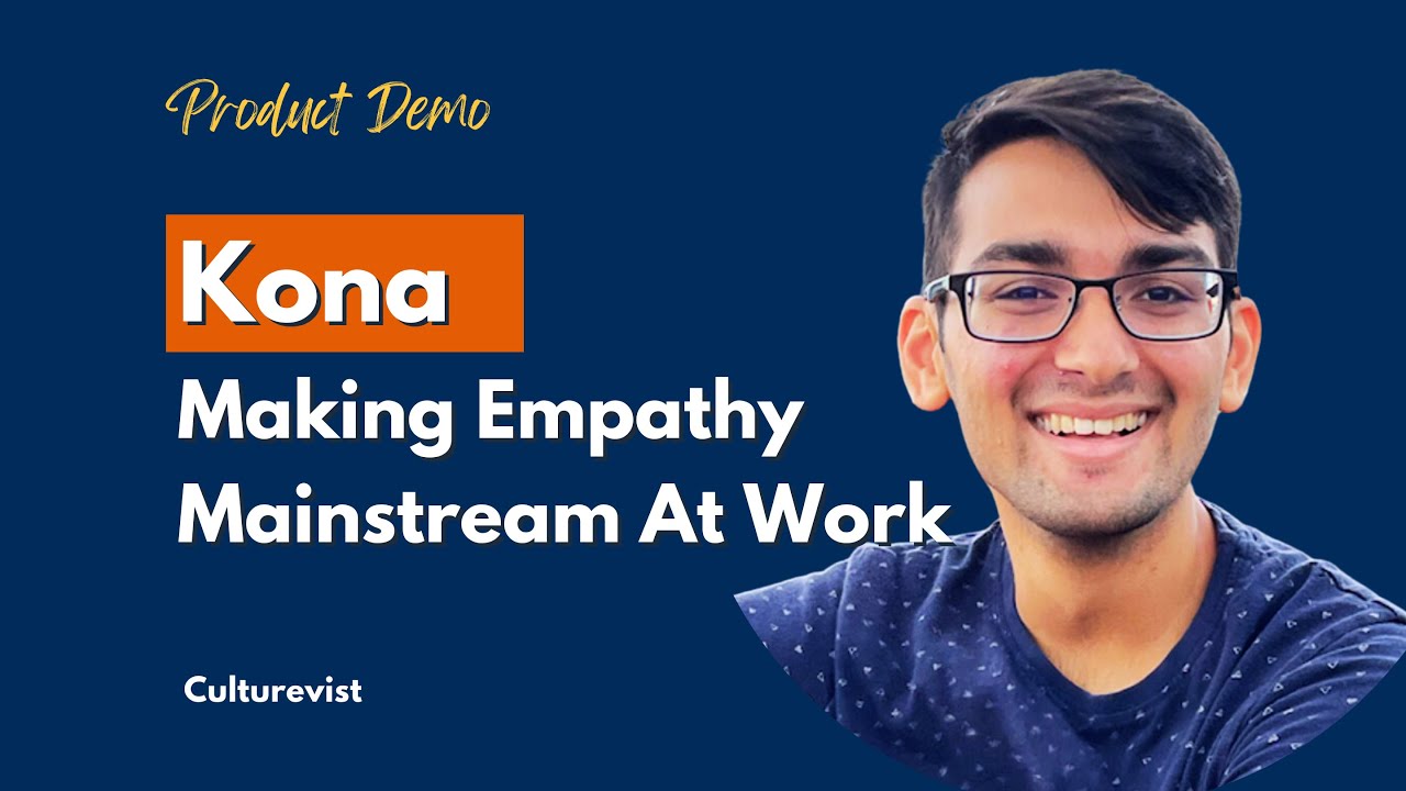E025: Kona Product Demo - Making empathy mainstream at work - with Siddharth Pandiya