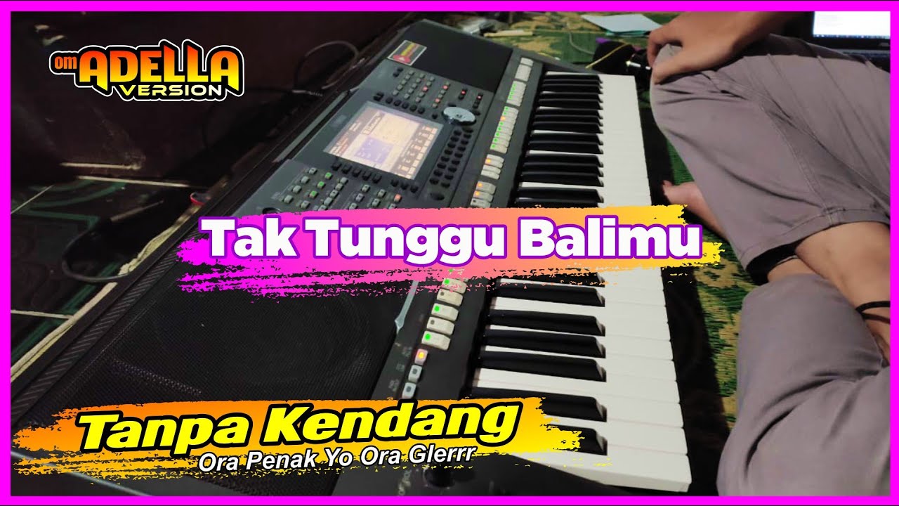 TAK TUNGGU BALIMU VERSI OM ADELLA || TANPA KENDANG