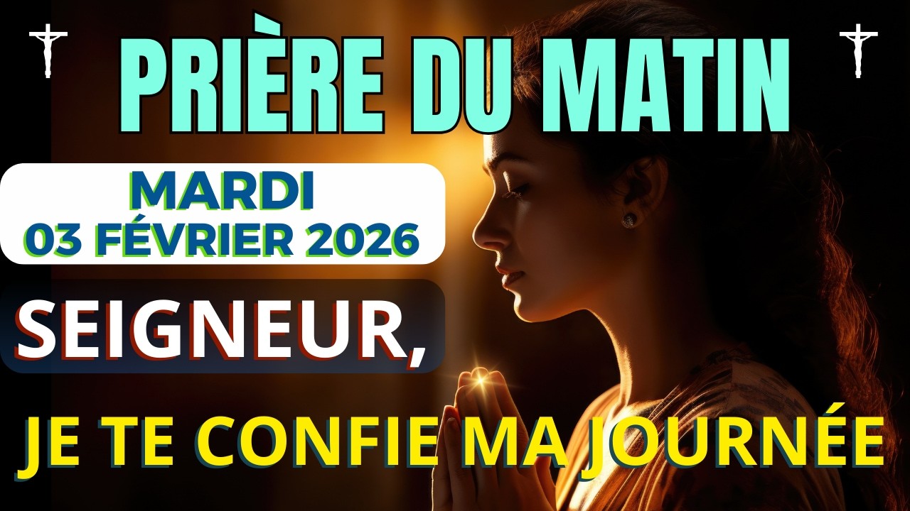 Prière Du Matin • Mardi 03 Février 2026 - Prière Matinale de Bénédiction et Protection Divine