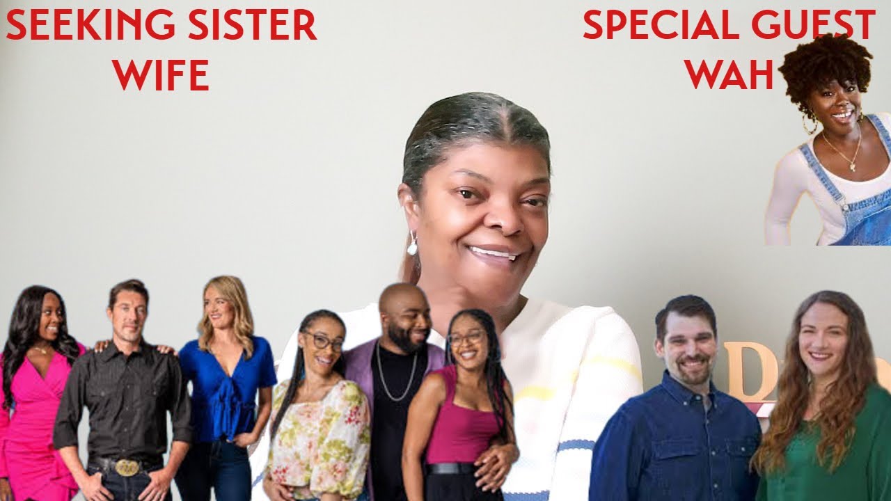 Seeking sister wife:  RECAP! Special guest Just call me Wah