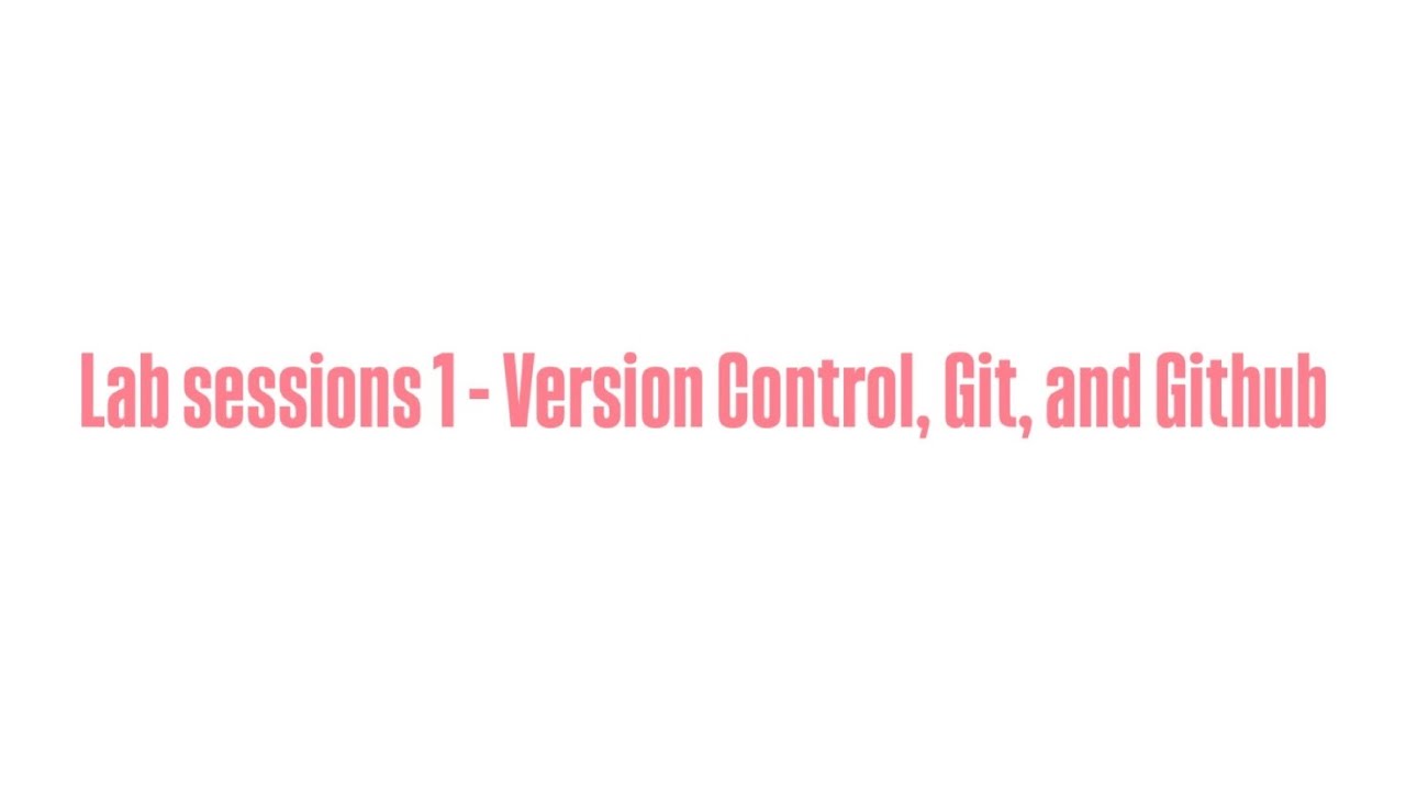 Lab sessions 1_Version Control, Git, and Github