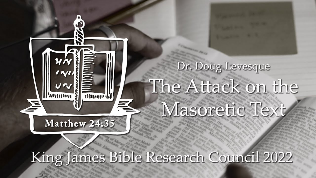 Dr  Doug Levesque – The Attack on the Masoretic Text   KJV Research Council