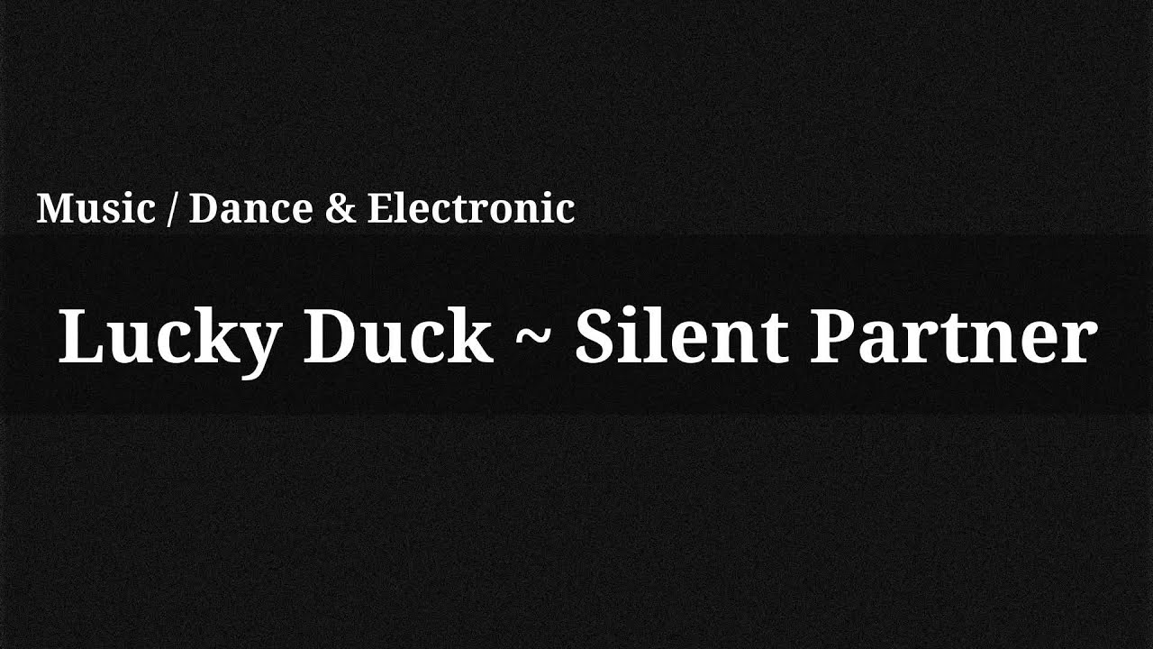 Lucky Duck - Silent Partner / Music