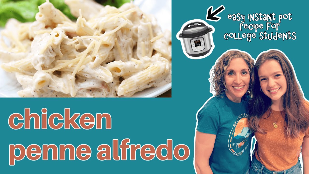 Easy Instant Pot Recipe for College Students: Chicken Alfredo Penne