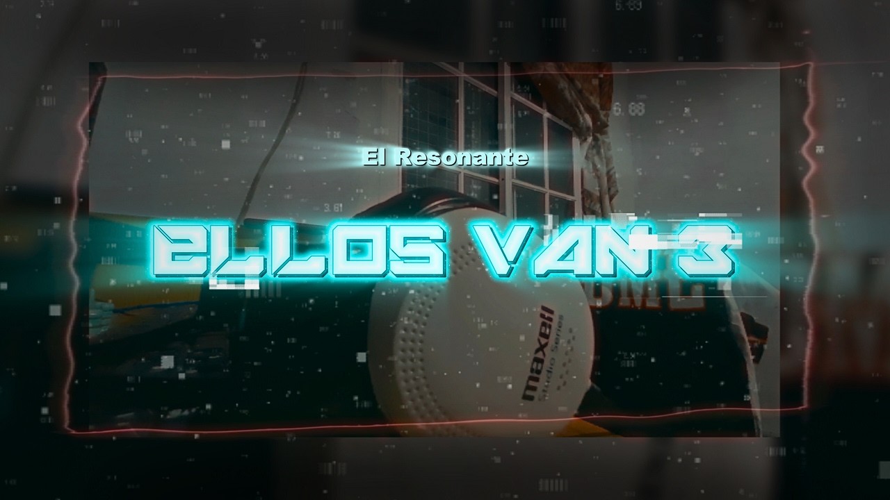 Ellos Van 3 @ElResonante (Visualizer)