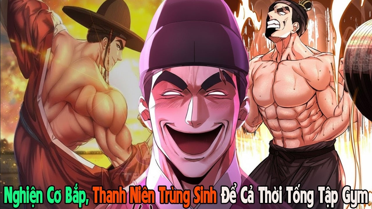 Thanh Niên Hệ Cơ Bắp Trùng Sinh, Trở Thành Huấn Luyện Viên Gym Thời Tống | Review Truyện