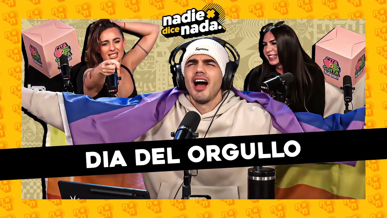 #NADIEDICENADA | ¡¡¡DÍA DEL ORGULLO!!!: NOS VISITA MICA SOLOA, SALIMOS DEL CLÓSET Y ¿CITA O GUITA?