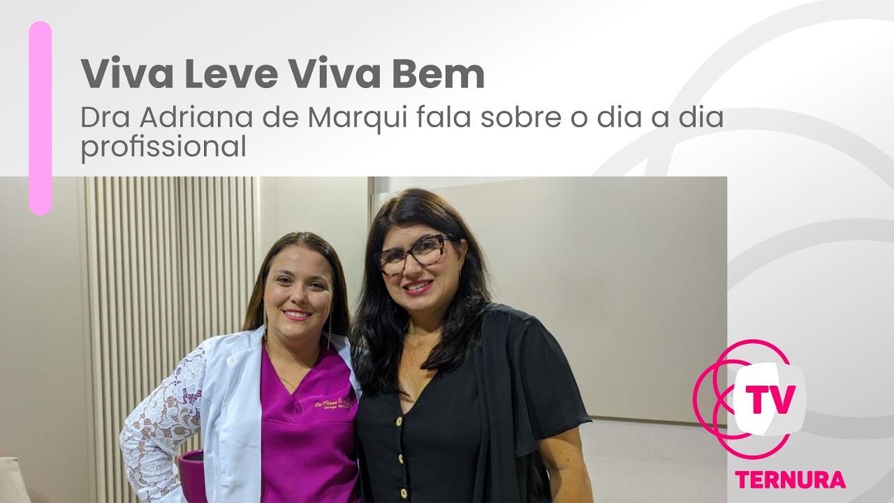 Dra Adriana de Marqui - Dia a Dia da Médica  |  VLVB