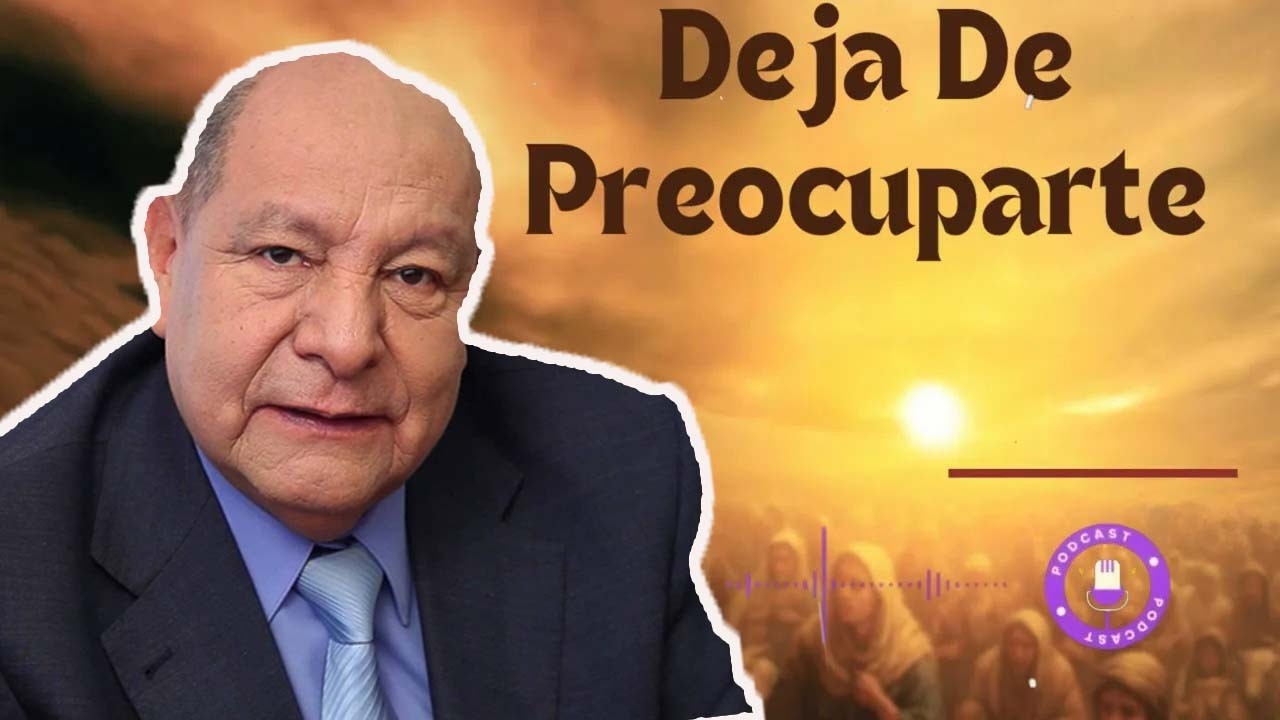 Deja De Preocuparte - Pastor Alejandro Bullón