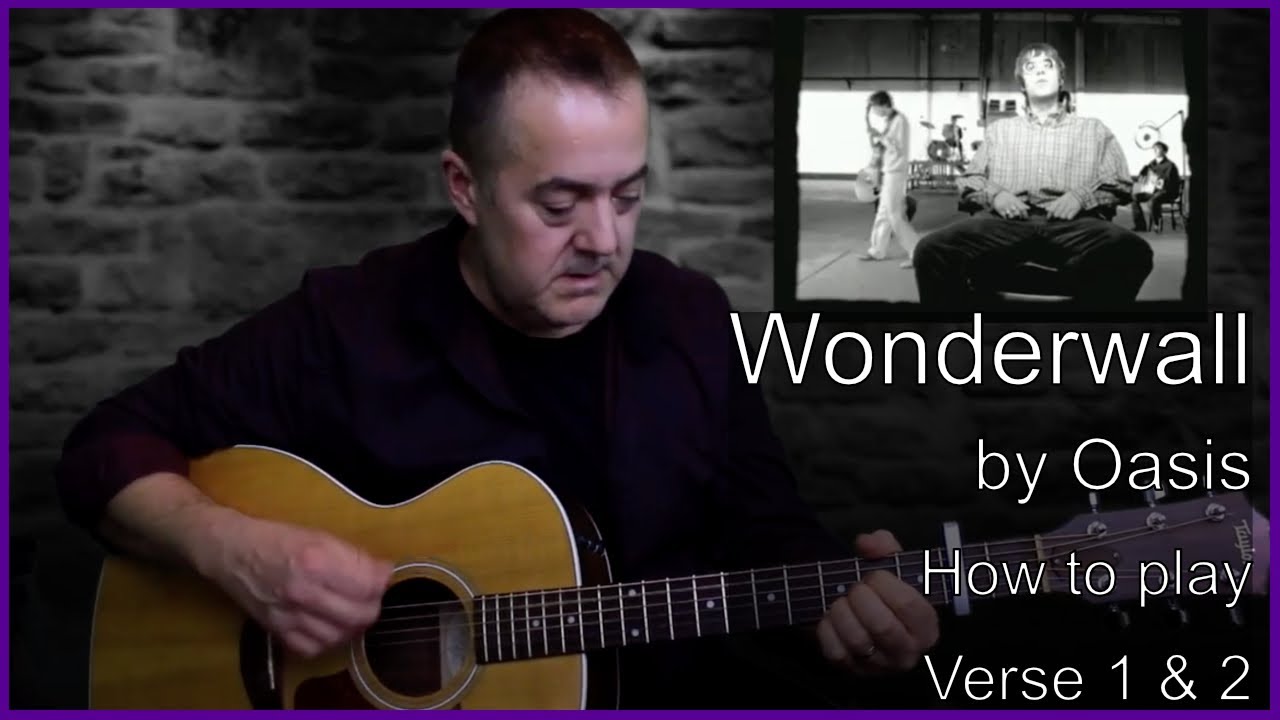 How to play Wonderwall by Oasis verse 1 and 2