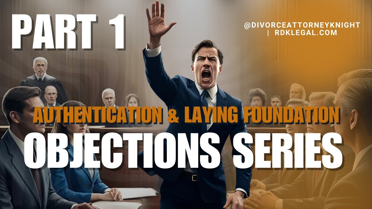 Objections Series, Part 1: How to Win at Trial & Understanding Evidence and Authentication