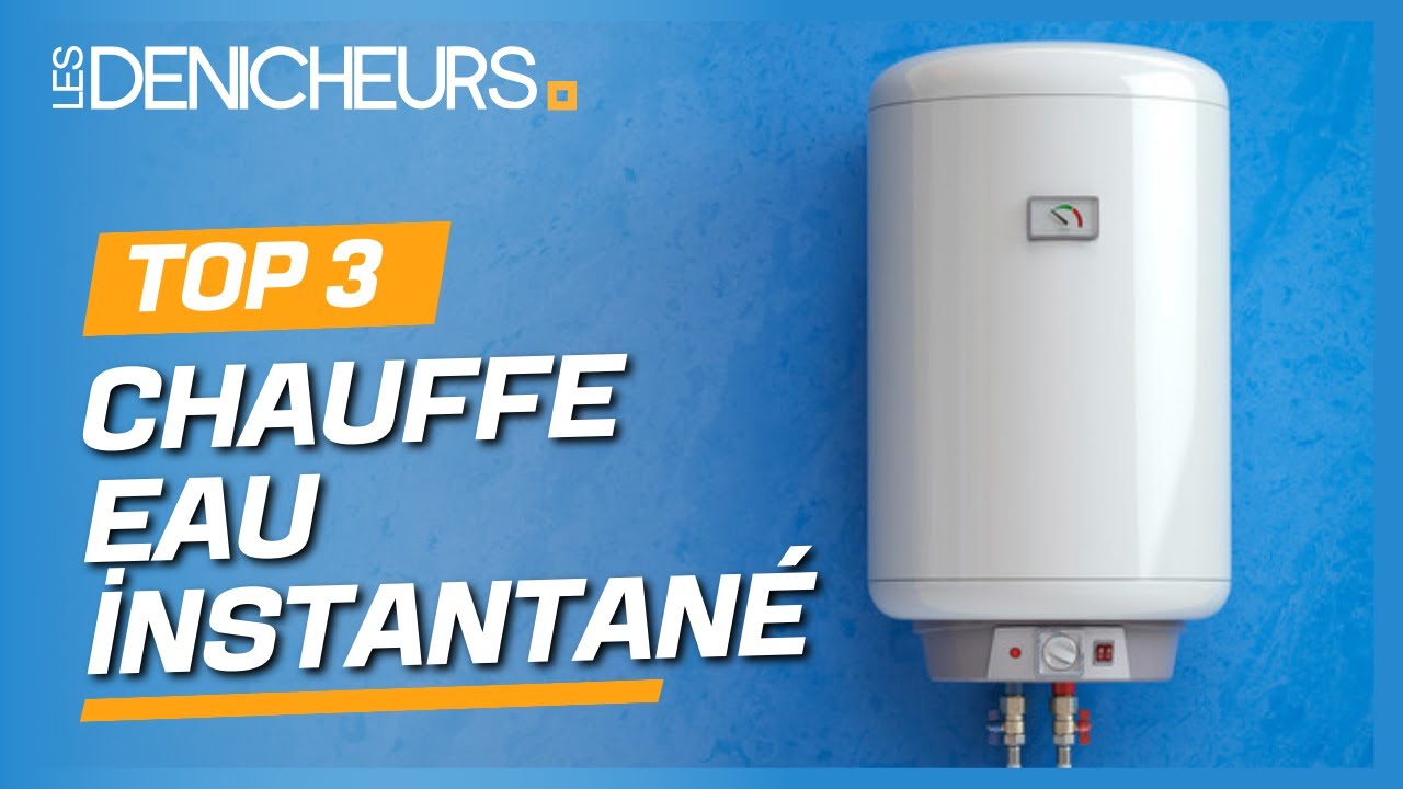 CHAUFFE-EAU INSTANTAN&Eacute; - Comparatif & Guide d'achat [NOUVEAUT&Eacute;S] 2024