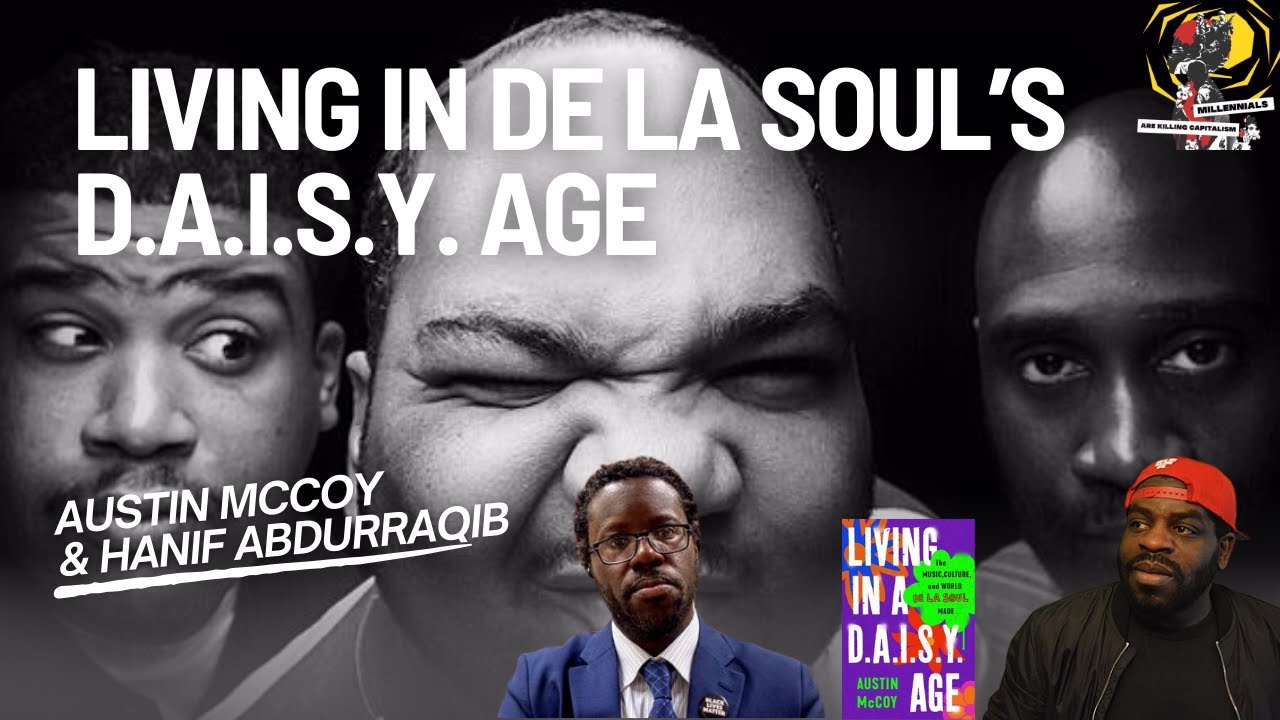 Living in De La Soul’s  D.A.I.S.Y. Age with Hanif Abdurraqib and Austin McCoy