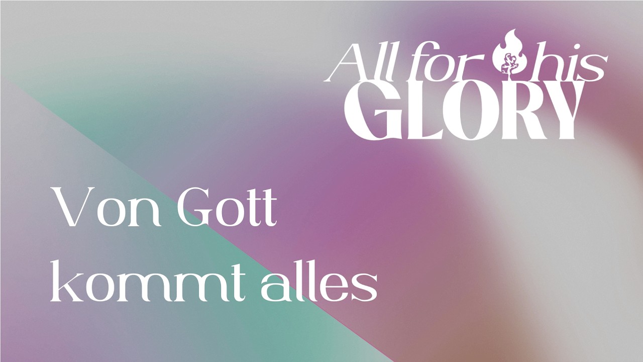 Von Gott kommt alles... | All for his glory - 22.02.2026 | Mosaik Waldbröl