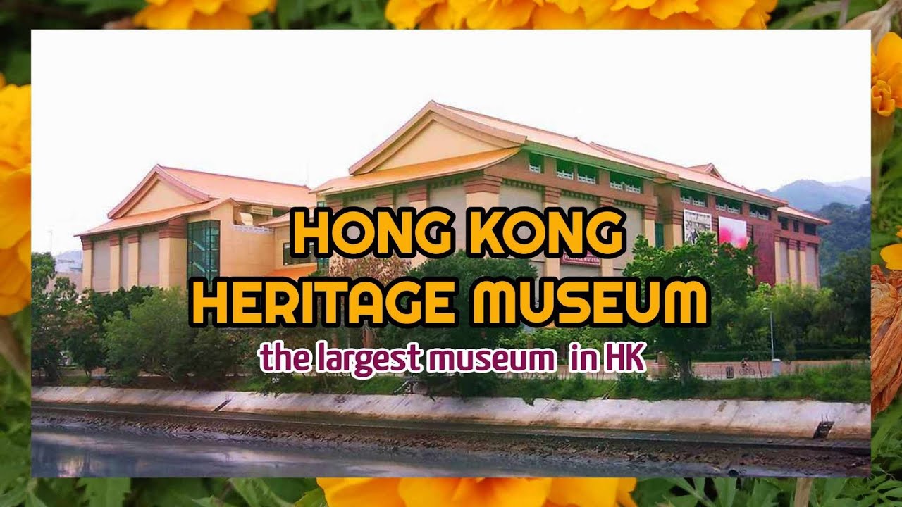 Hong Kong Heritage Museum : The largest museum in Hong Kong