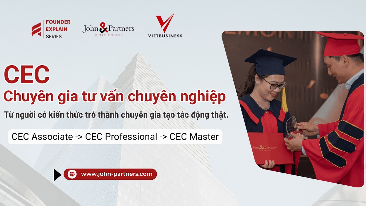 CEC- Chuyên gia tư vấn chuyên nghiệp: Từ người có kiến thức trở thành chuyên gia tạo tác động thật