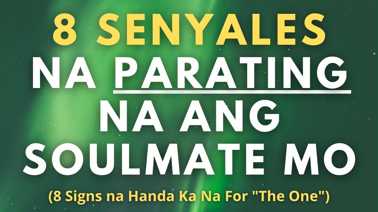 8 Senyales na Parating na ang Iyong Soulmate (8 Signs na Handa Ka Na for 
