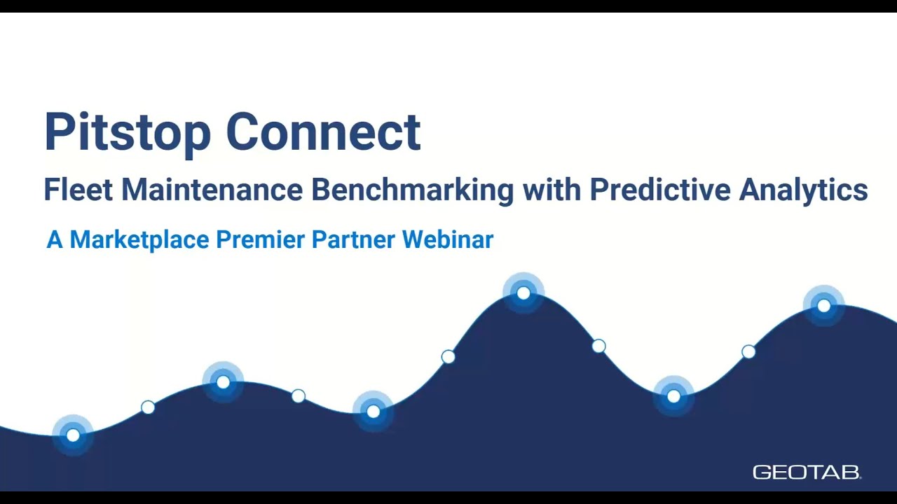 Geotab Marketplace Webinar: Pitstop - Fleet Maintenance Benchmarking with Predictive Analytics