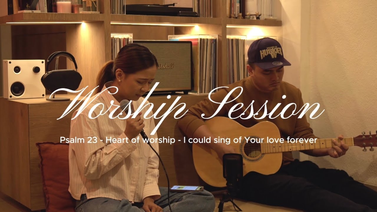 WORSHIP WITH US | Psalm 23 - Heart of worship - I could sing of your love - Abigail Silvana