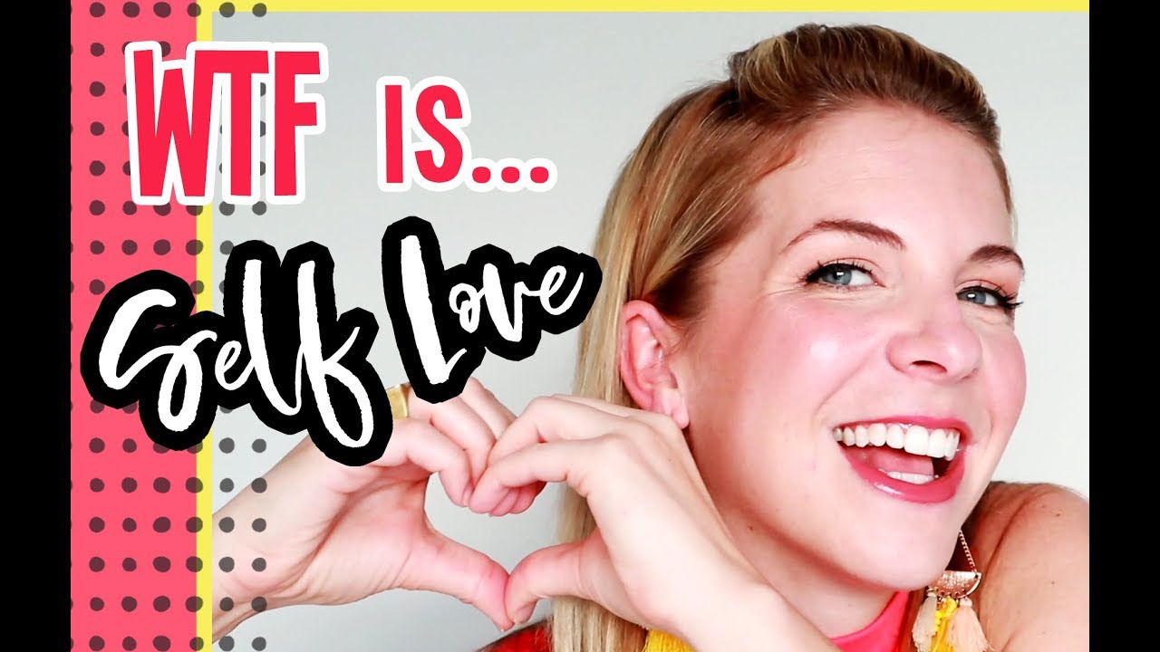 WTF is Self Love?!