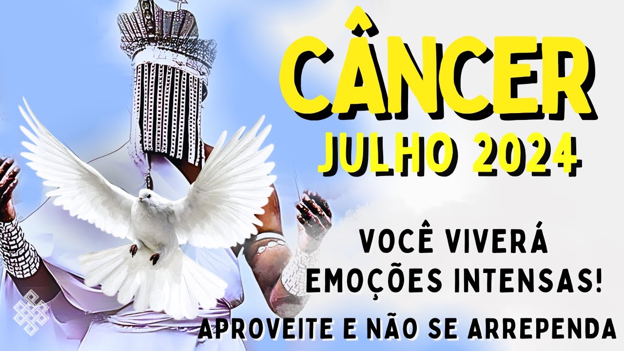 CÂNCER Julho 2024 ♋ VIVERÁ FORTES EMOÇÕES!😱😍 VOCÊ NASCEU PARA RIQUEZA🍀 VEJA COMO ABRIR SEUS CAMINHOS