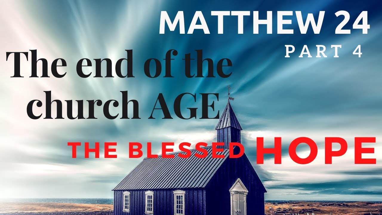 Matthew Chapter 24 Pt 4 - The end of the church age - The Gospel shall be proclaimed