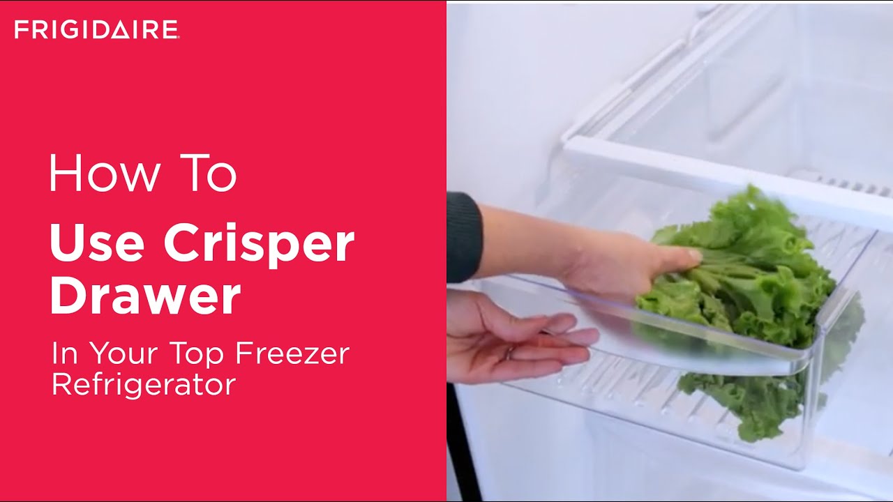 How To Use Crisper Drawer In Your Top Freezer Refrigerator