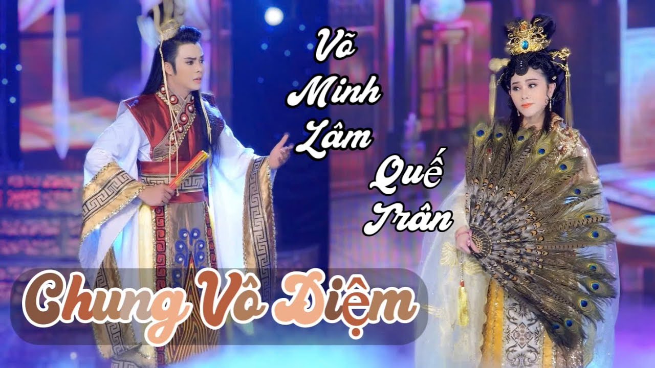 CHUNG VÔ DIỆM | Võ Minh Lâm ft. Quế Trân