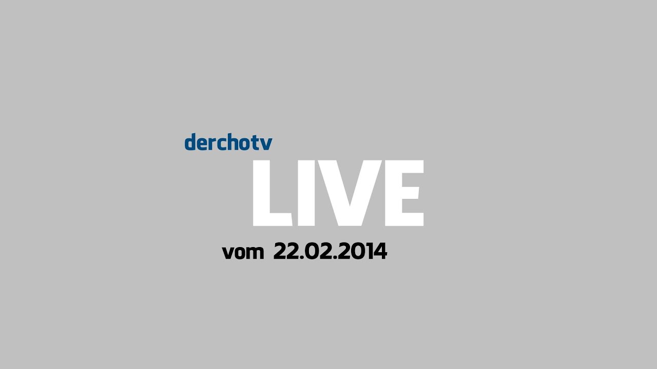 derchotv LIVE vom 22.02.14