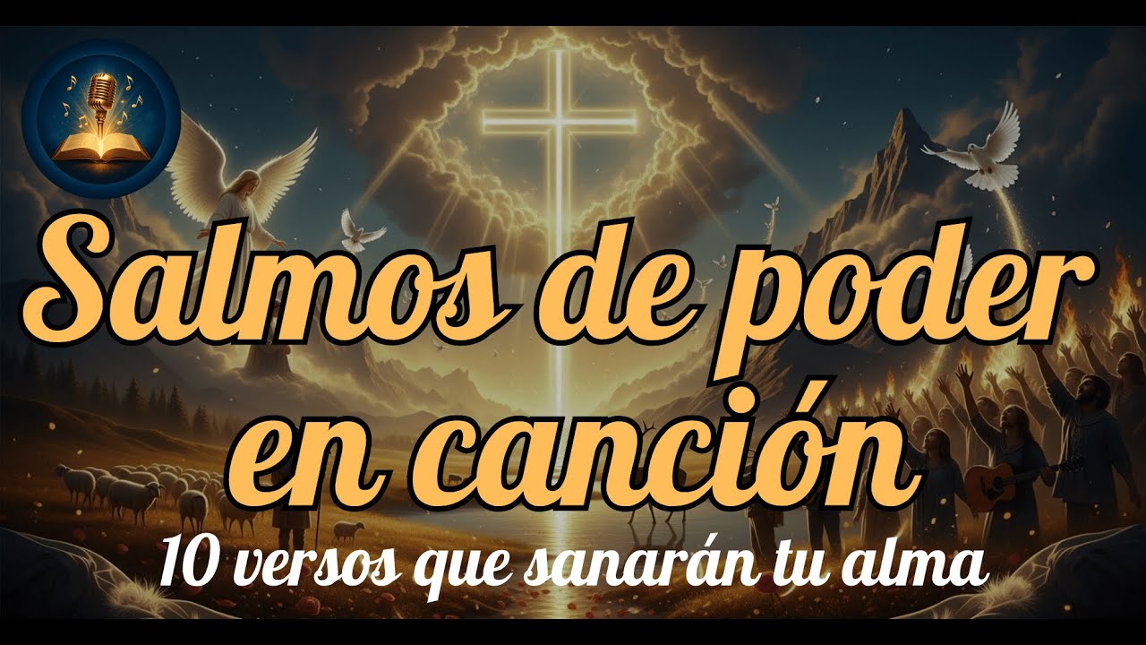 🎵✨ SALMOS DE PODER EN CANCI&Oacute;N ✝️ | 10 Versos que sanar&aacute;n Tu Alma 🎺🔥#Jesus #salmos #cancionesreligion