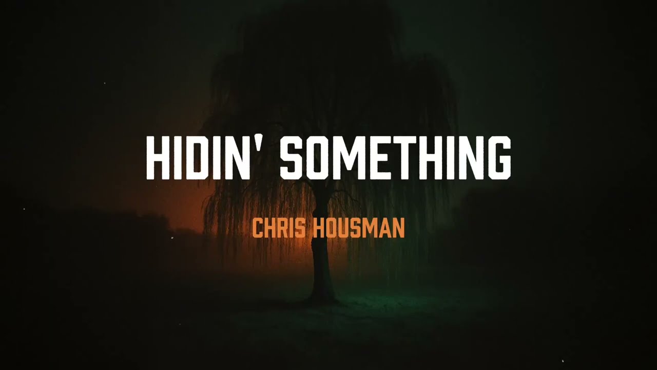 Chris Housman - Hidin' Something (Official Lyric Video)
