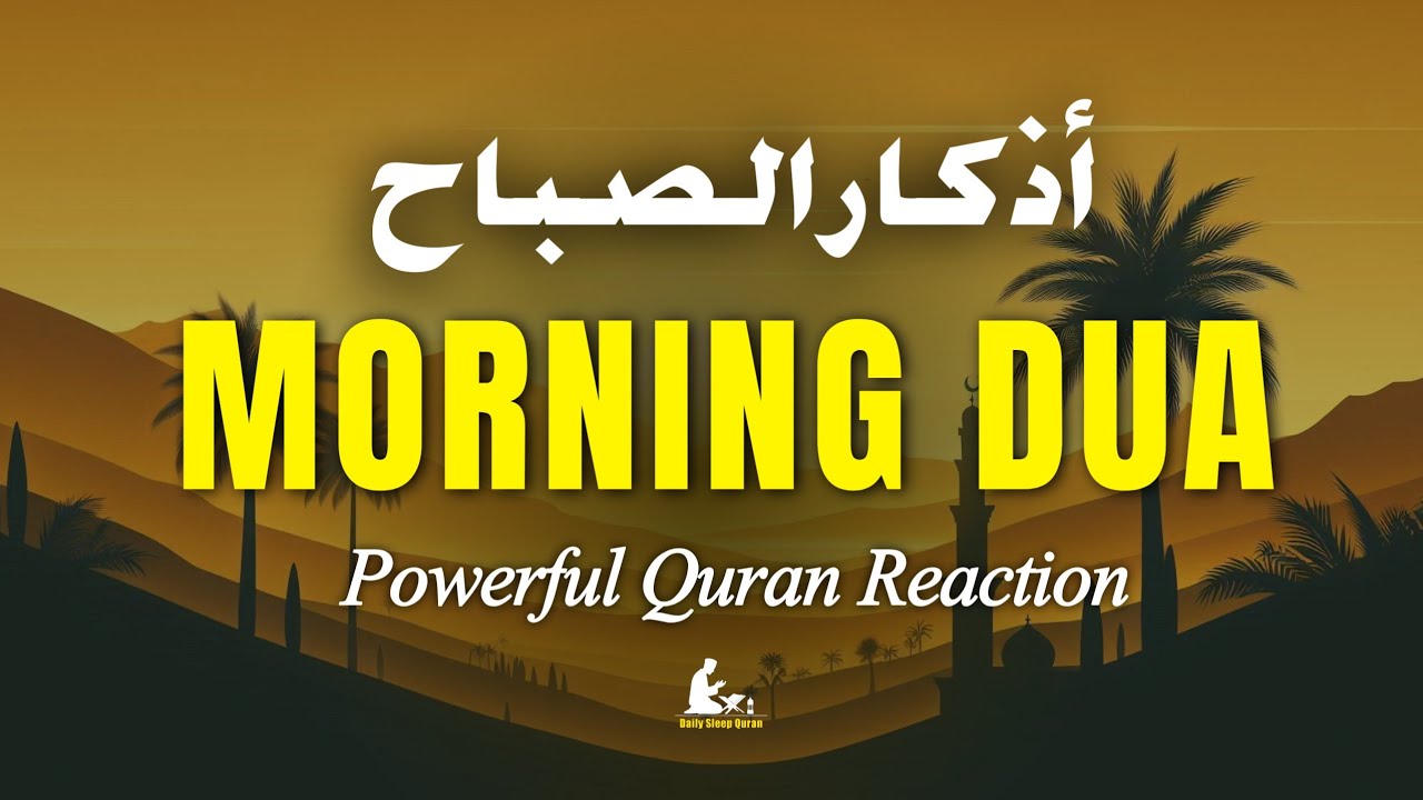 Morning Adhkar (أذكار الصباح) Daily Recitation for Blessings, Protection & Inner Peace