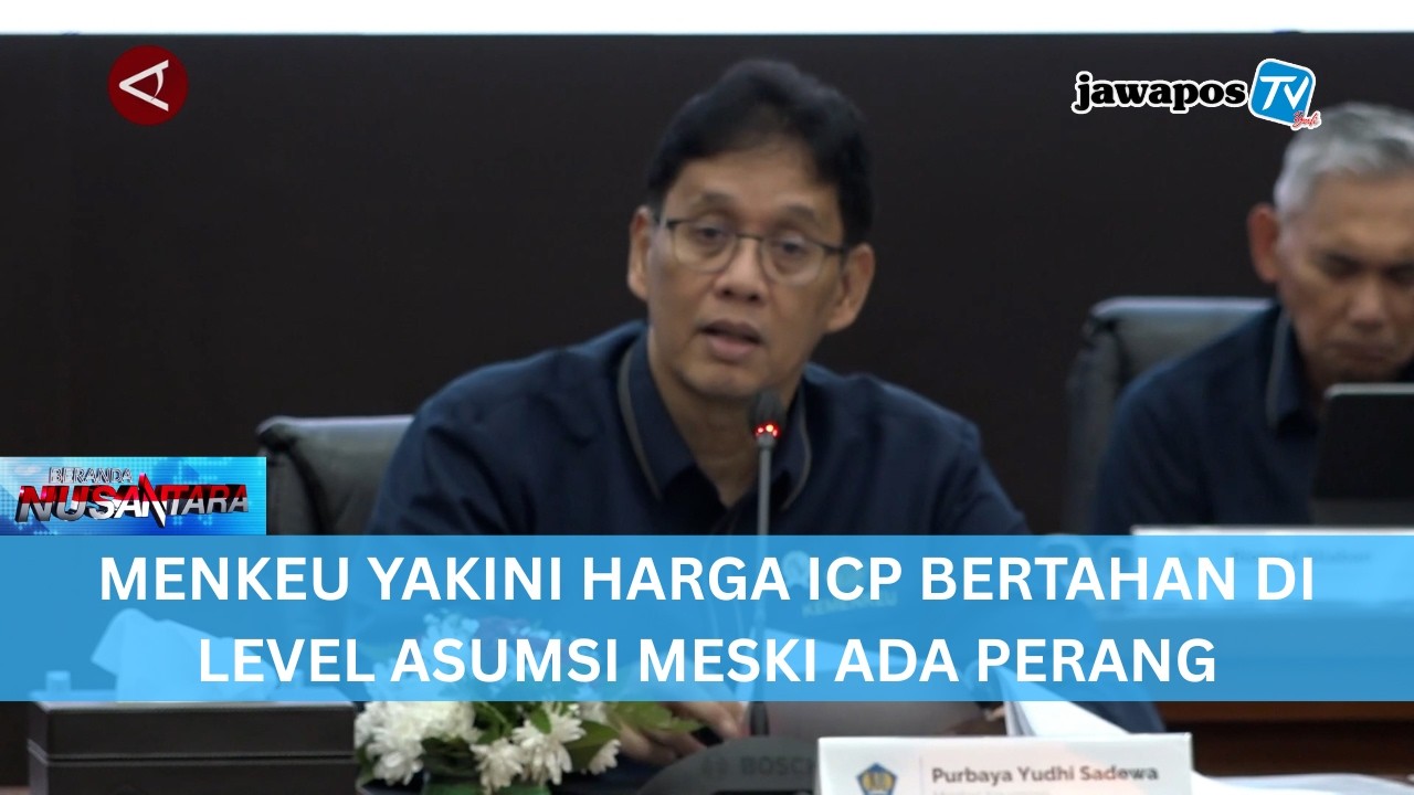 MENKEU YAKINI HARGA ICP BERTAHAN DI LEVEL ASUMSI MESKI ADA PERANG || BERANDA NUSANTARA