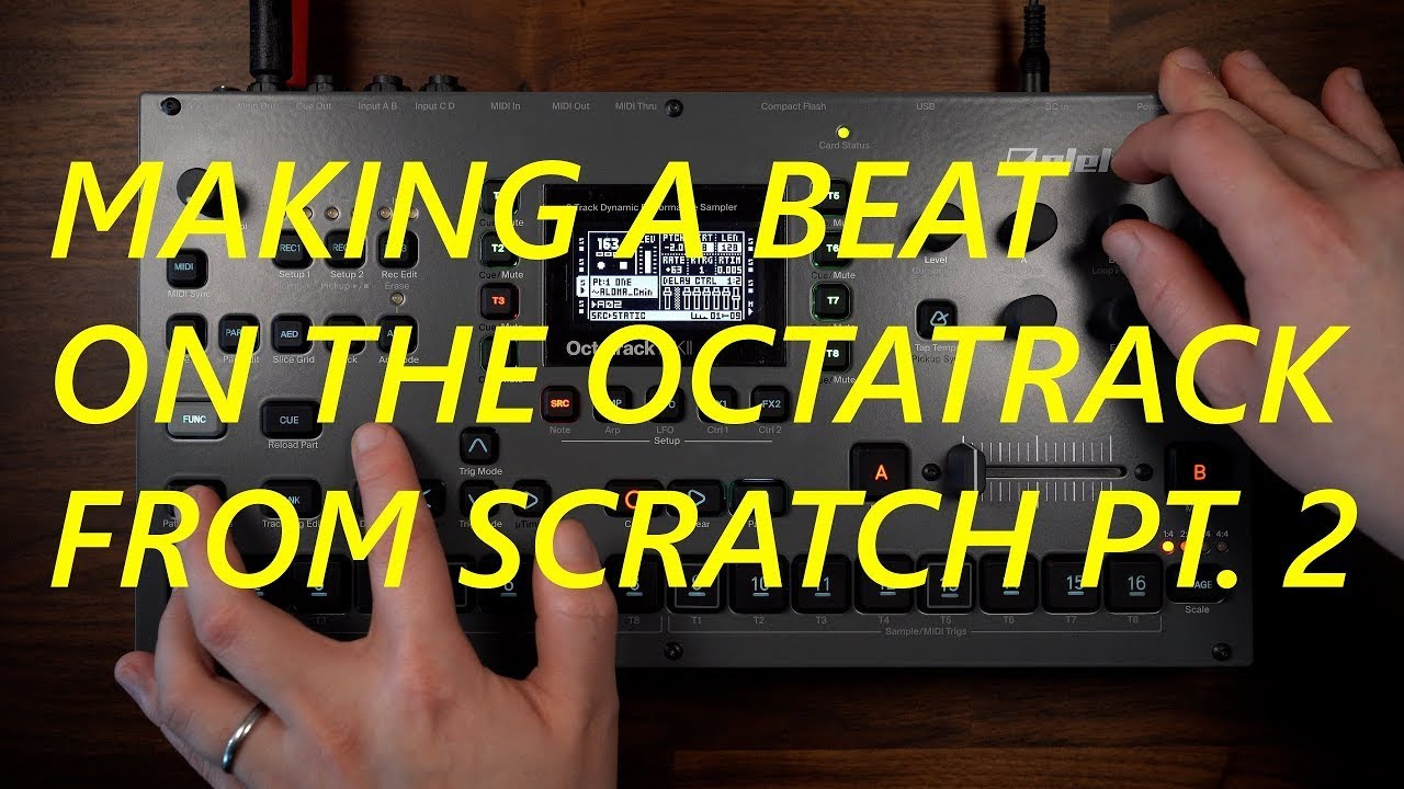 Making a beat on the Octatrack from scratch: Part 2